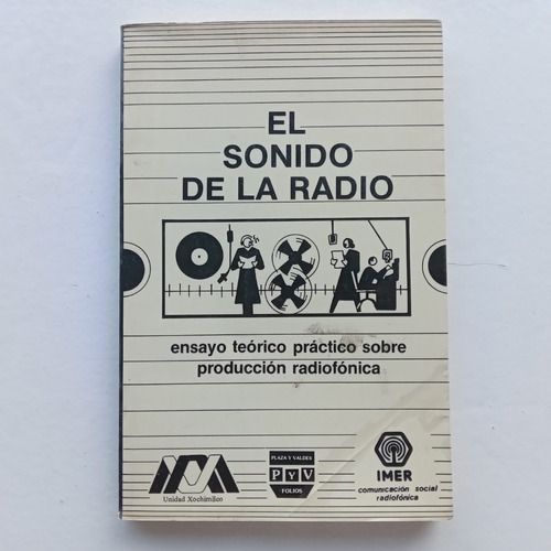 El Sonido De La Radio. Uam-xichimilco. Plaza Y Janés. 1988.