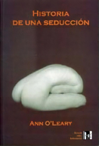 Historia De Una Seducciãâ³n, De O'leary, Ann. Editorial Editorial Egales, S.l., Tapa Blanda En Español