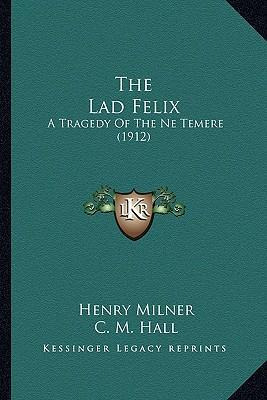 Libro The Lad Felix : A Tragedy Of The Ne Temere (1912) -...