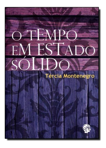 Tempo em Estado Sólido, O, de Tercia Montenegro. Editora Grua Livros, capa mole em português