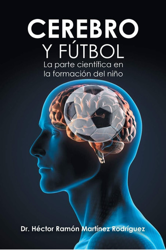 Libro: Cerebro Y Fútbol: La Parte Científica En La Formación