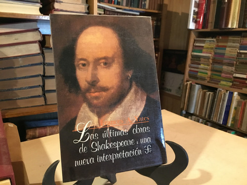 Las Ùltimas Obras De Shakespeare Nueva Interpretaciòn Yates