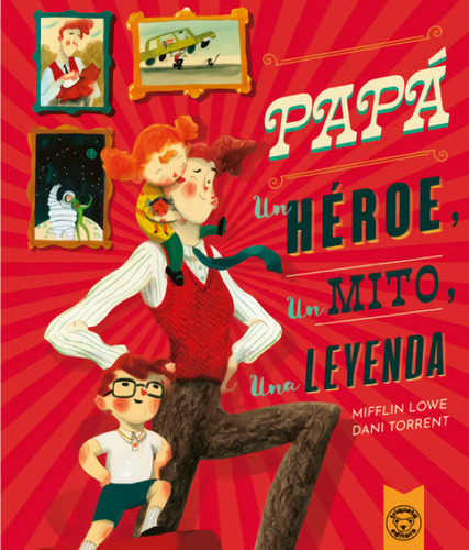 Papá:un Héroe, Un Mito, Una Leyenda - Lowe, Mifflin/ Torr