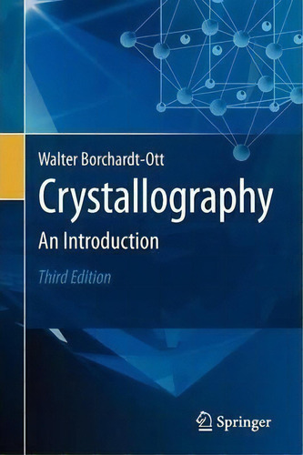 Crystallography : An Introduction, De Walter Borchardt-ott., Vol. 1. Editorial Springer-verlag Berlin And Heidelberg Gmbh & Co. Kg, Tapa Blanda, Edición Third Edition En Inglés