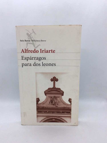 Espárragos Para Dos Leones - Alfredo Iriarte - Lit Colom