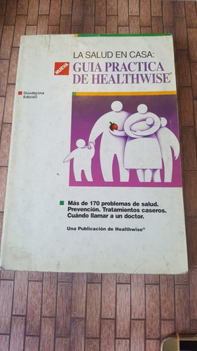 La Salud En Casa: Guia Practica De Healthwise 12da Ed 