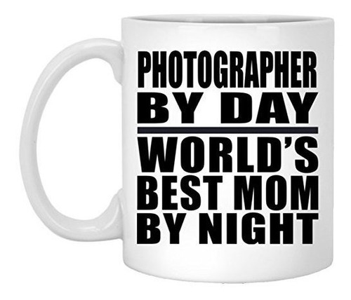 Taza, Vaso Desayuno - Fotógrafo Por Día La Mejor Mamá Del Mu