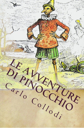 Le Avventure Di Pinocchio: Illustrato [paperback] Mazzanti, Enrico And Collodi, Carlo, De Enrico And Collodi. Editora Outros, Capa Mole Em Italiano
