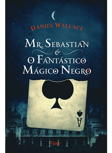 Mr. Sebastian e o Fantástico Mágico Negro, de Wallace, Daniel. Editora Rocco Ltda, capa mole em português, 2011