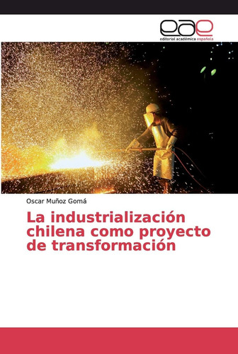 Libro: La Industrialización Chilena Como Proyecto De