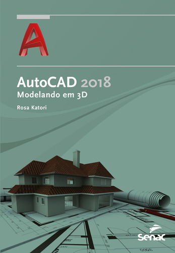 Autocad 2018: Modelando em 3D, de Katori, Rosa. Editora Serviço Nacional de Aprendizagem Comercial, capa mole em português, 2017