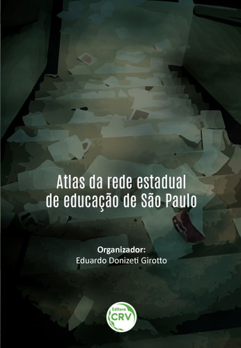 Atlas da rede estadual de educação de São Paulo, de  Girotto, Eduardo Donizeti. Editora CRV LTDA ME, capa mole em português, 2018