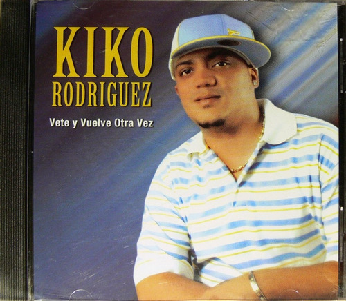 Kiko Rodriguez - Vete Y Vuelve Otra Vez