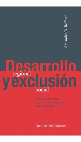 Desarrollo Regional Y Exclusion Social - Alejandro Rofman