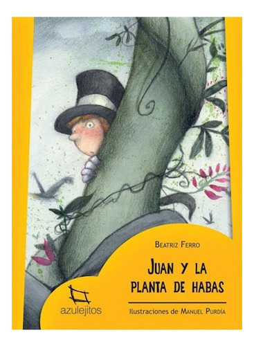 Juan Y La Planta De Habas - De Beatriz Ferro. Estrada