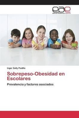 Sobrepeso-obesidad En Escolares - Padilla Inger Sally