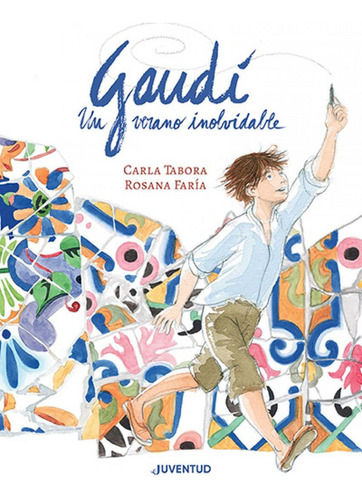 Libro: Gaudí, Un Verano Inolvidable. Tabora, Carla/faria, Ro