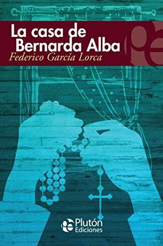 La Casa De Bernarda Alba (colección Eterna)