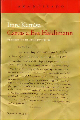 Cartas A Eva Haldimann, De Kertész, Imre. Editorial Acantilado, Tapa Blanda En Español