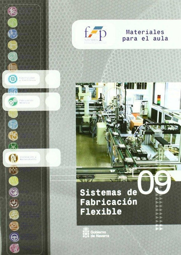 Sistemas de fabricaciÃÂ³n flexible, de Varios autores. Editorial Gobierno de Navarra. Fondo de Publicaciones, tapa blanda en español