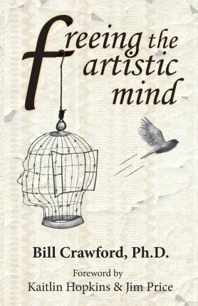 Freeing The Artistic Mind : A Student's Guide To Greater ...