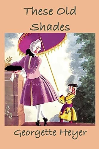 These Old Shades - Heyer, Georgette, de Heyer, George. Editorial Classic Wisdom Reprint en inglés