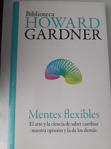 Mentes Flexibles El Arte De Saber Cambiar Nuestra Opinion