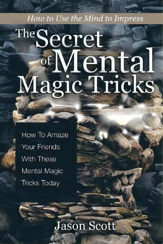 The Secret Of Mental Magic Tricks, De Jason Scotts. Editorial Speedy Publishing Llc, Tapa Blanda En Inglés