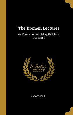 Libro The Bremen Lectures: On Fundamental, Living, Religi...