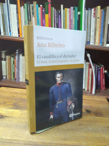 El Caudillo Y El Dictador. El Final - Ana Ribeiro
