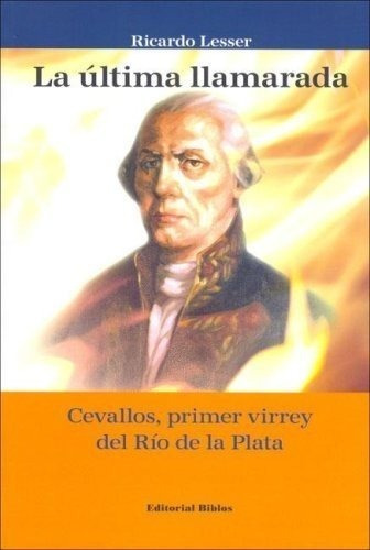 La Última Llamarada., De Lesser, Ricardo. Editorial Biblos, Tapa Blanda En Español, 2005