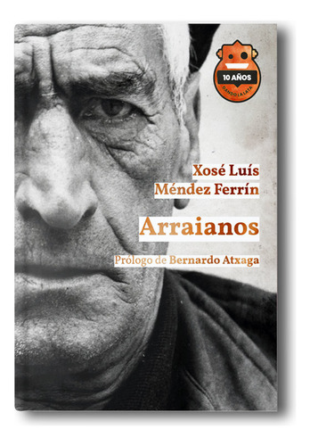 Libro Arraianos. Ed. 10 Aniversario - Mendez Ferrin, Xose...