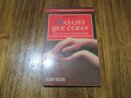 Masajes Que Curan - Gilles Orgeret - Ed: Robin Book  