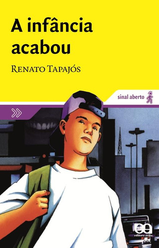 A infância acabou, de Tapajós, Renato. Série Sinal aberto Editora Somos Sistema de Ensino, capa mole em português, 2006