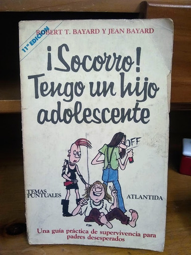 ¡socorro! Tengo Un Hijo Adolescente. Bayard