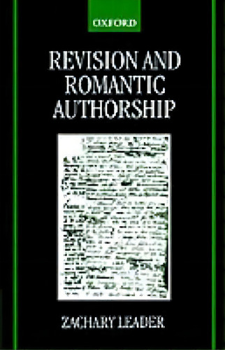 Revision And Romantic Authorship, De Zachary Leader. Editorial Oxford University Press, Tapa Blanda En Inglés