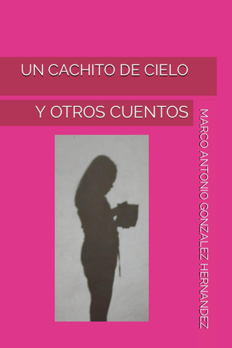 Libro: Un Cachito De Cielo: Y Otros Cuentos (spanish Edition