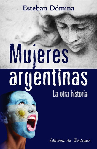 Mujeres Argentinas - La Otra Historia - Domina, Esteban