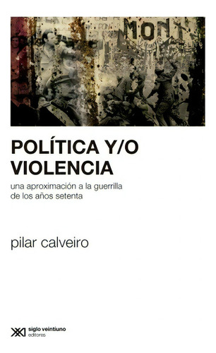 Política Y / O Violencia - Pilar Calveiro