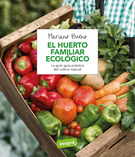 El Huerto Familiar Ecológico (cultivos) / Mariano Bueno