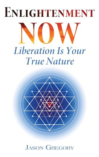 Enlightenment Now: Liberation Is Your True Nature (en Inglés