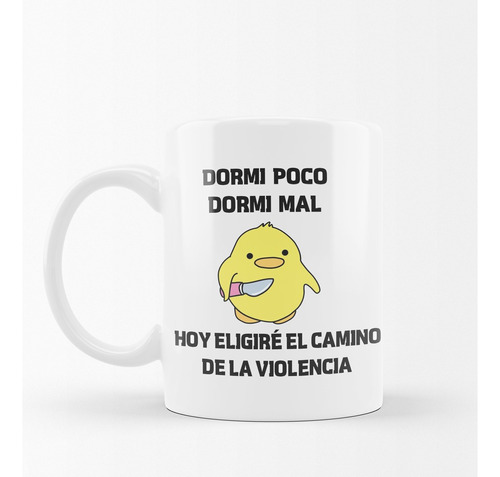 Taza Cerámica Premium Meme Dormi Poco Dormi Mal Duck