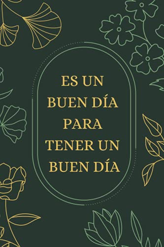 Es Un Buen Dia Para Tener Un Buen Dia: Un Diaro Para Expresa