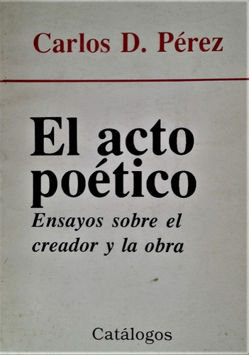 El Acto Poetico - Carlos D. Perez - Catalogos 1991