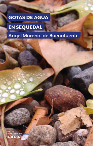 Gotas De Agua En Sequedal - Moreno, De Buenafuente, Angel