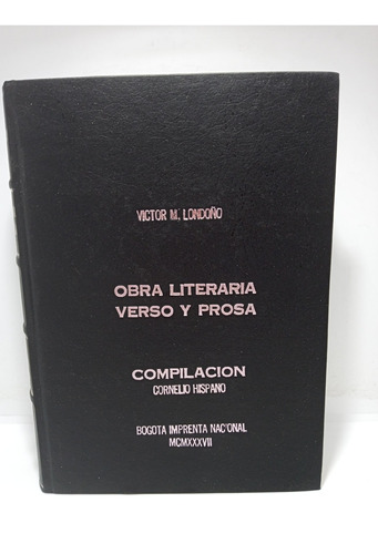 Víctor M. Londoño - Obra Literaria - Verso Y Prosa 