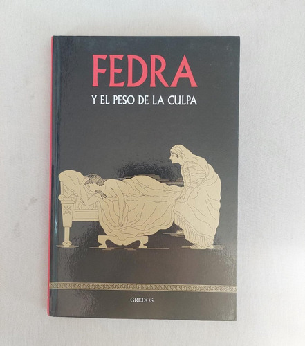 Fedra Y El Peso De La Culpa Mitología Gredos