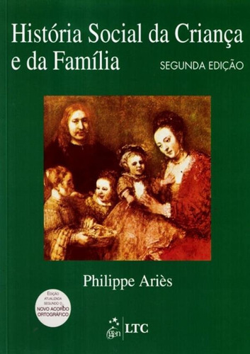 Historia Social Da Crianca E Da Familia - 02 Ed, De Aries, Philippe. Editora Ltc - Soc Aplic Humanas - Profissional, Capa Mole Em Português