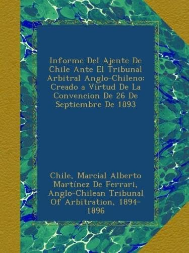 Libro: Informe Del Ajente De Chile Ante El Tribunal Arbitral