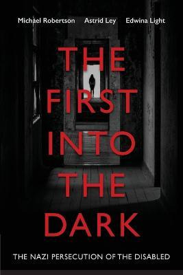 Libro The First Into The Dark : The Nazi Persecution Of T...